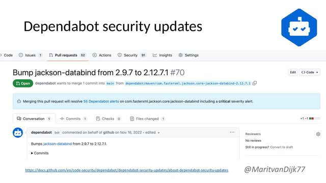 Dependabot security updates
@MaritvanDijk77
https://docs.github.com/en/code-security/dependabot/dependabot-security-updates/about-dependabot-security-updates
