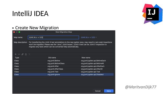 IntelliJ IDEA
• Create New Migration
@MaritvanDijk77
