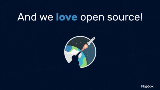 And we love open source!
