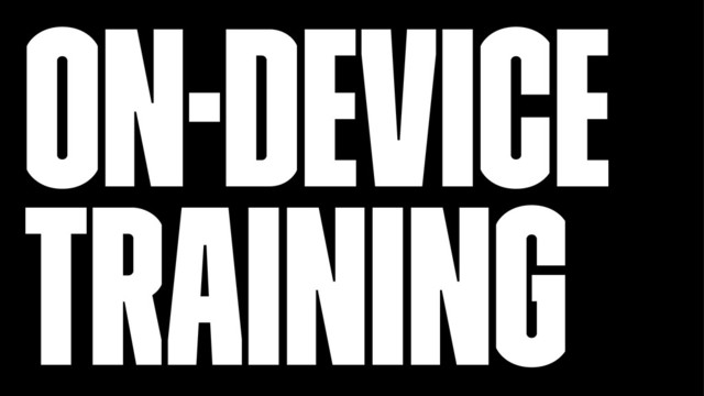 On-device
Training
