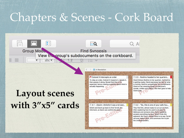 Chapters & Scenes - Cork Board
Layout scenes
with 3”x5” cards
