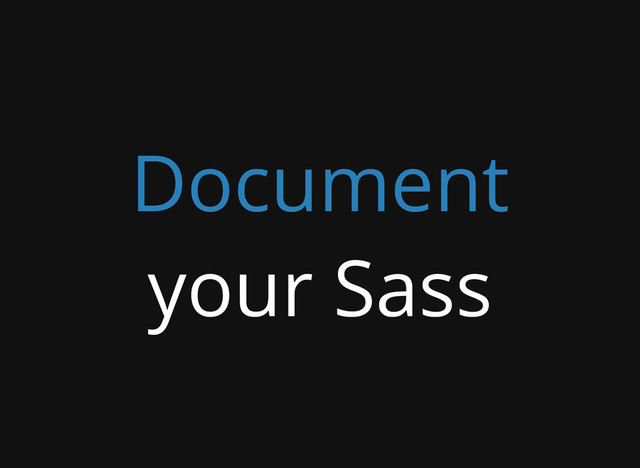 Document
your Sass
