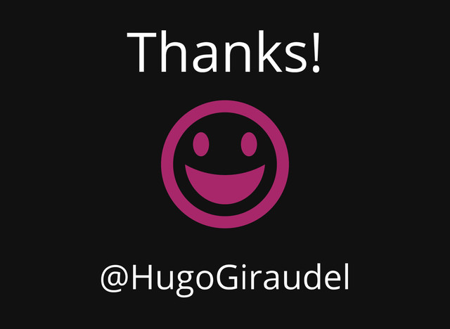 Thanks!
@HugoGiraudel
