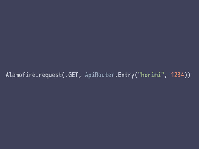 Alamofire.request(.GET, ApiRouter.Entry("horimi", 1234))
