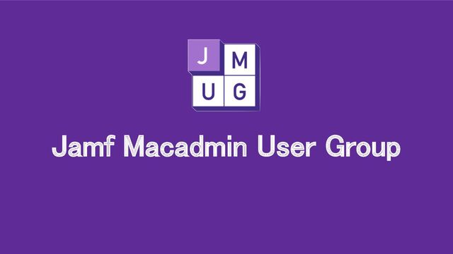 Jamf Macadmin User Group 
