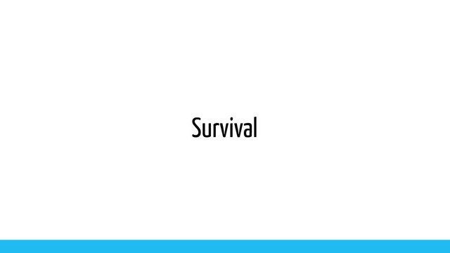 Survival
