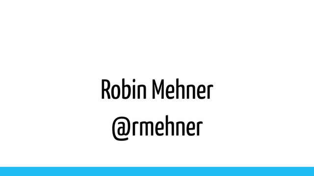 Robin Mehner
@rmehner

