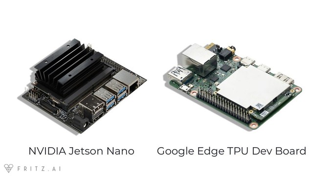 Google Edge TPU Dev Board
NVIDIA Jetson Nano
