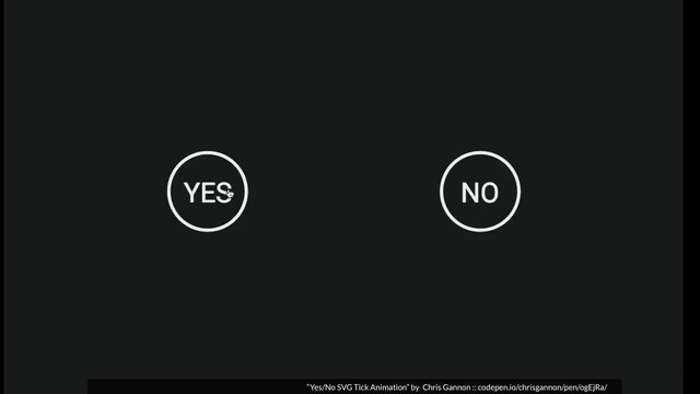 “Yes/No SVG Tick Animation” by Chris Gannon :: codepen.io/chrisgannon/pen/ogEjRa/
