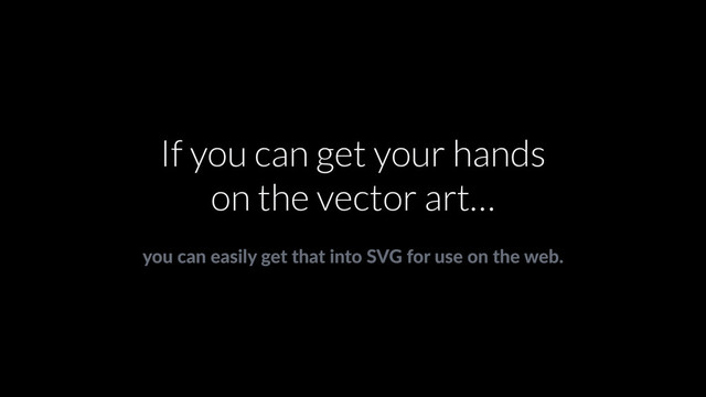 If you can get your hands
on the vector art…
you can easily get that into SVG for use on the web.
