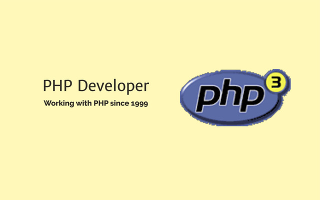 PHP Developer
Working with PHP since 1999
