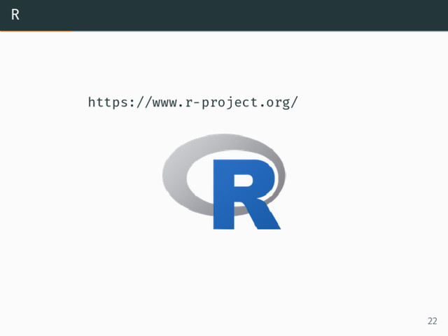 R
https://www.r-project.org/
22

