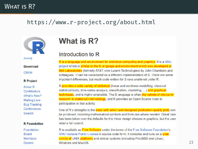 What is R?
https://www.r-project.org/about.html
23
