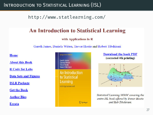 Introduction to Statistical Learning (ISL)
http://www.statlearning.com/
27
