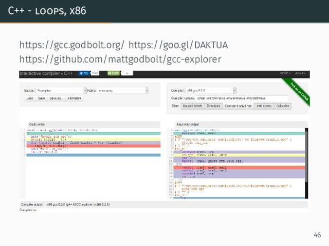 C++ - loops, x86
https://gcc.godbolt.org/ https://goo.gl/DAKTUA
https://github.com/mattgodbolt/gcc-explorer
46
