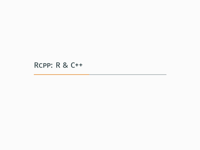 Rcpp: R & C++
