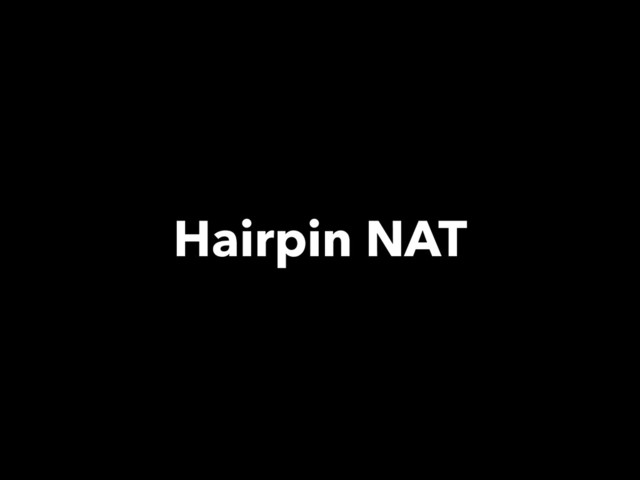 Hairpin NAT
