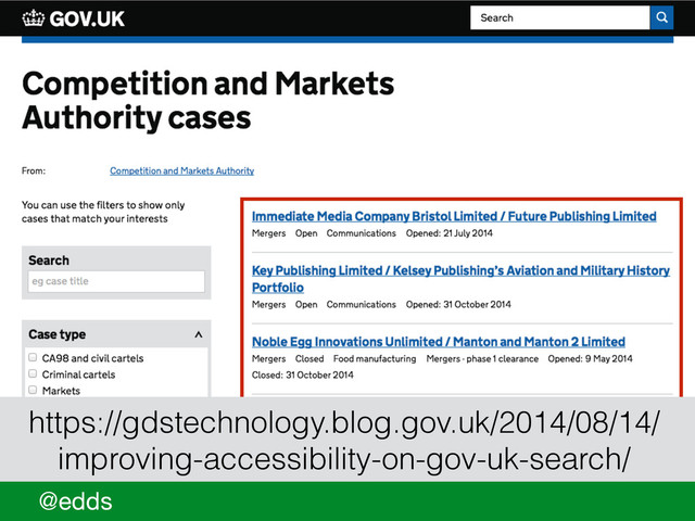 https://gdstechnology.blog.gov.uk/2014/08/14/
improving-accessibility-on-gov-uk-search/
@edds
