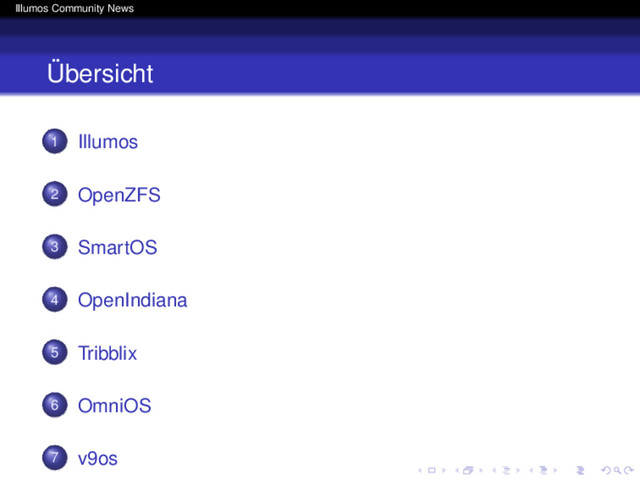 Illumos Community News
Übersicht
1 Illumos
2 OpenZFS
3 SmartOS
4 OpenIndiana
5 Tribblix
6 OmniOS
7 v9os
