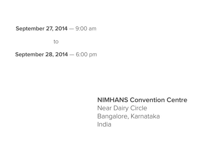 September 27, 2014 — 9:00 am
September 28, 2014 — 6:00 pm
to
NIMHANS Convention Centre
Near Dairy Circle
Bangalore, Karnataka
India
