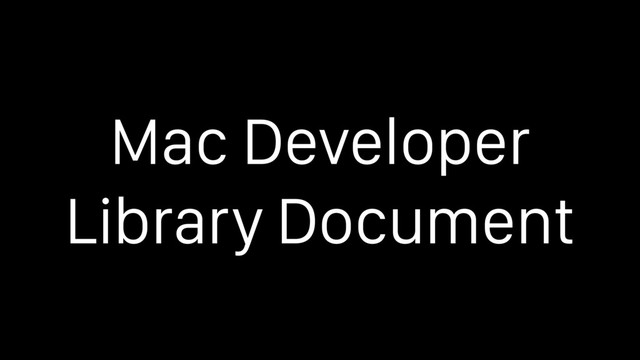 Mac Developer
Library Document
