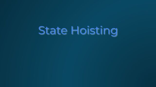 State Hoisting
