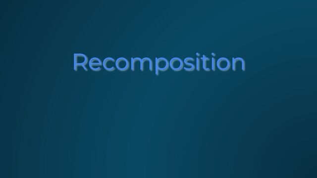 Recomposition
