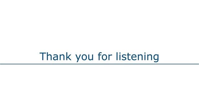 Thank you for listening
