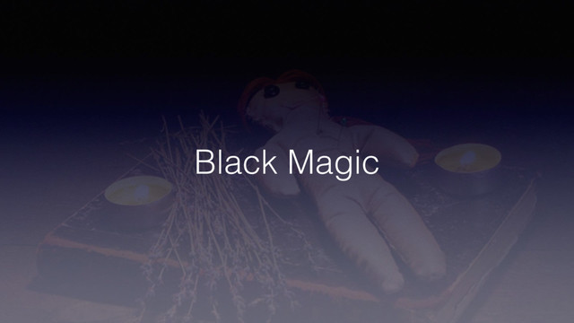 Black Magic
