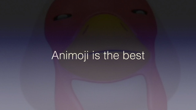Animoji is the best

