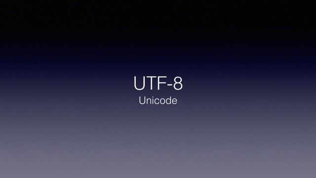 UTF-8
Unicode
