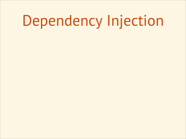 Dependency Injection
