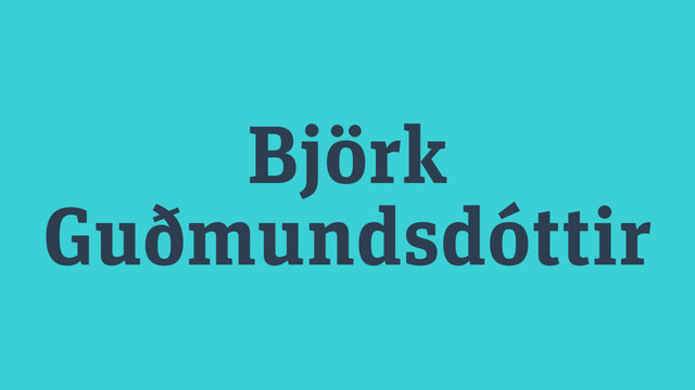 Björk
Guðmundsdóttir
