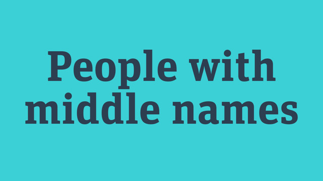 People with
middle names
