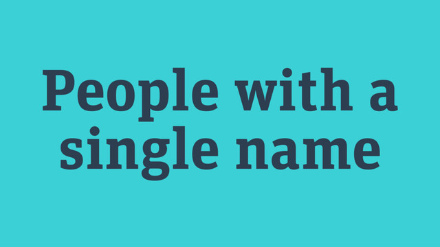 People with a
single name
