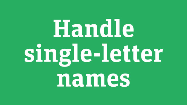 Handle
single-letter
names
