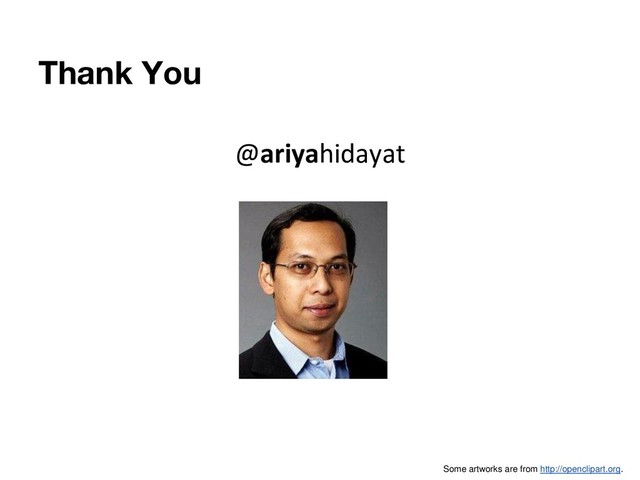 Thank You
Some artworks are from http://openclipart.org.
@ariyahidayat
