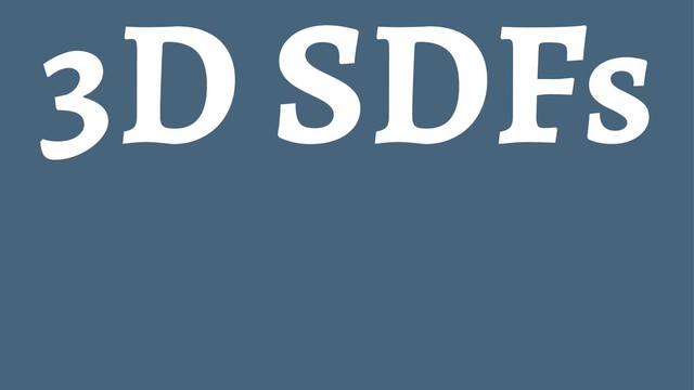3D SDFs
