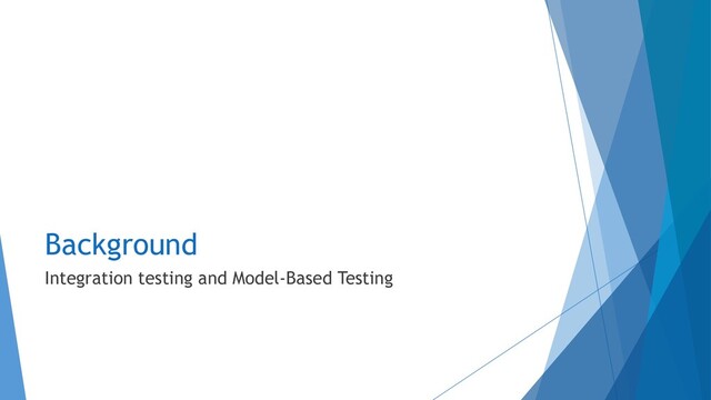 Background
Integration testing and Model-Based Testing
