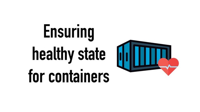Ensuring
healthy state
for containers
