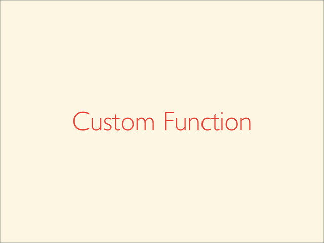 Custom Function
