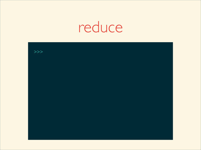 >>>
reduce
