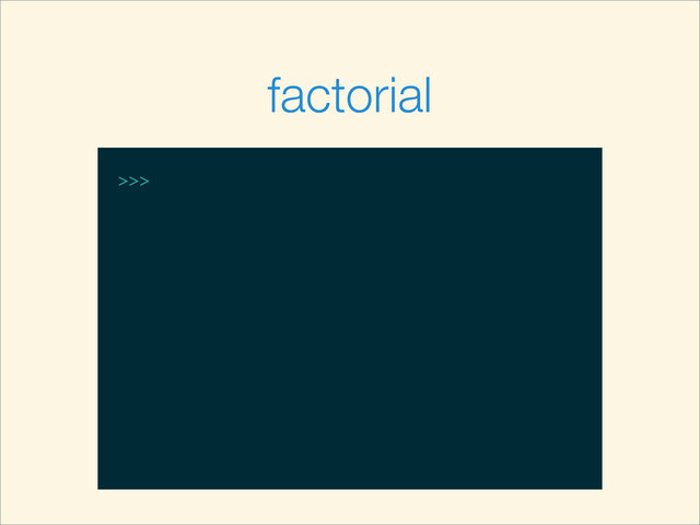 >>>
factorial
