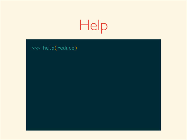 >>>
>>> help(reduce)
Help
