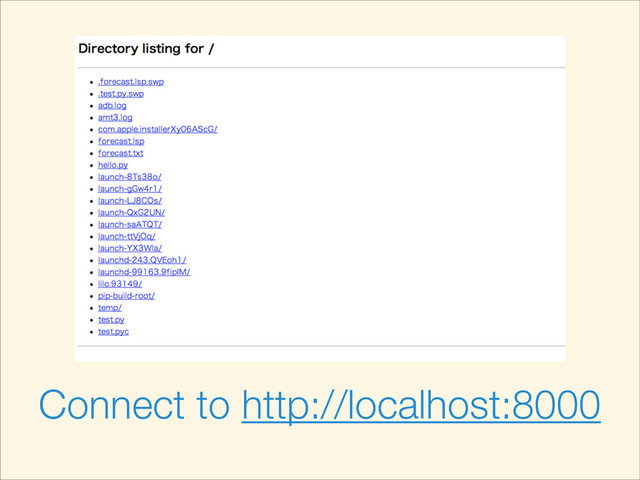 Connect to http://localhost:8000
