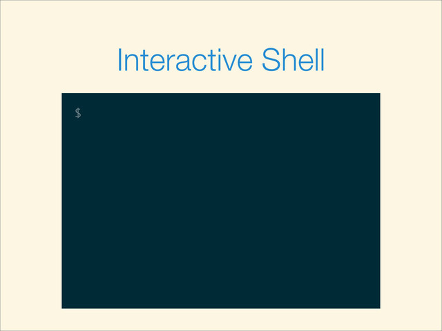 $
Interactive Shell
