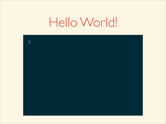 $
Hello World!
