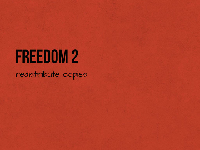 Freedom 2
redistribute copies
