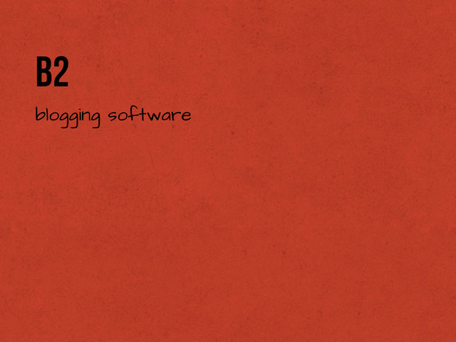 b2
blogging software
