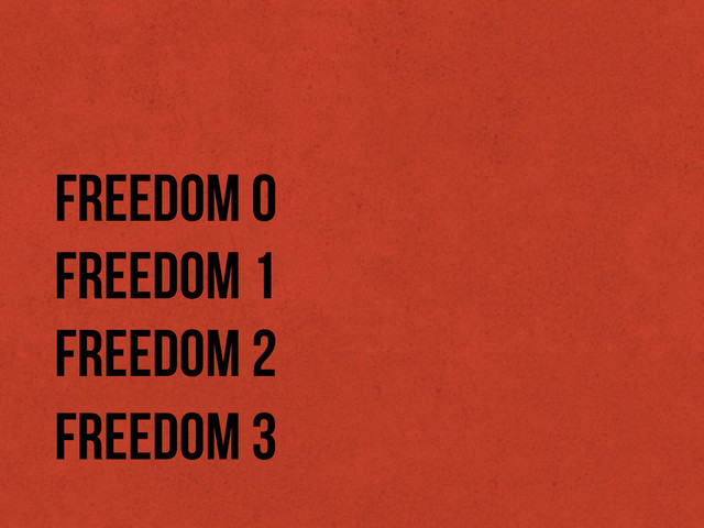 Freedom 0
Freedom 1
Freedom 2
Freedom 3
